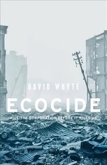 Ecocide: Kill the Corporation Before it Kills Us цена и информация | Книги по социальным наукам | kaup24.ee