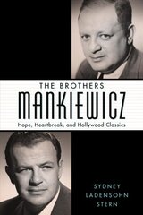 Brothers Mankiewicz: Hope, Heartbreak, and Hollywood Classics hind ja info | Kunstiraamatud | kaup24.ee