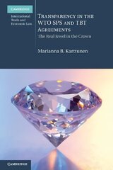 Transparency in the WTO SPS and TBT Agreements: The Real Jewel in the Crown hind ja info | Majandusalased raamatud | kaup24.ee