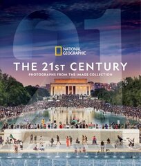 National Geographic The 21st Century: Photographs from the Image Collection цена и информация | Книги по фотографии | kaup24.ee