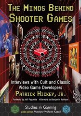 Minds Behind Shooter Games: Interviews with Cult and Classic Video Game Developers hind ja info | Tervislik eluviis ja toitumine | kaup24.ee