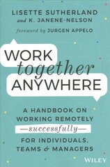 Work Together Anywhere: A Handbook on Working Remotely -Successfully- for Individuals, Teams, and Managers цена и информация | Книги по экономике | kaup24.ee