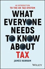 What Everyone Needs to Know about Tax - An Introduction to the UK Tax System: An Introduction to the UK Tax System цена и информация | Книги по экономике | kaup24.ee