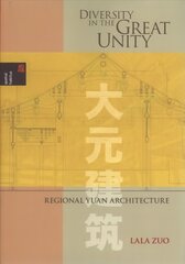 Diversity in the Great Unity: Regional Yuan Architecture цена и информация | Книги по архитектуре | kaup24.ee