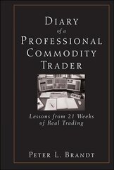 Diary of a Professional Commodity Trader - Lessons from 21 Weeks of Real Trading: Lessons from 21 Weeks of Real Trading цена и информация | Книги по экономике | kaup24.ee