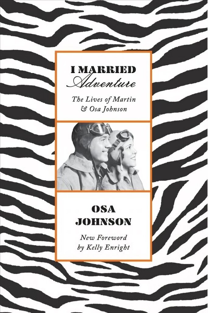 I Married Adventure: The Lives of Martin and Osa Johnson цена и информация | Reisiraamatud, reisijuhid | kaup24.ee