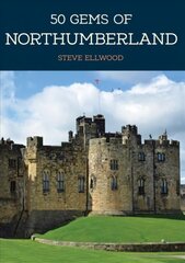 50 Gems of Northumberland: The History & Heritage of the Most Iconic Places цена и информация | Книги по фотографии | kaup24.ee