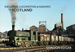 Industrial Locomotives & Railways of Scotland цена и информация | Путеводители, путешествия | kaup24.ee