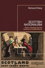 Scottish Nationalism: History, Ideology and the Question of Independence hind ja info | Ajalooraamatud | kaup24.ee