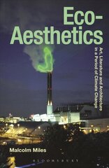 Eco-Aesthetics: Art, Literature and Architecture in a Period of Climate Change цена и информация | Исторические книги | kaup24.ee