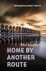 Home by Another Route: Reimagining today's church hind ja info | Usukirjandus, religioossed raamatud | kaup24.ee