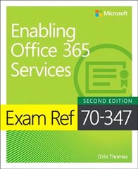 Exam Ref 70-347 Enabling Office 365 Services 2nd edition цена и информация | Книги по экономике | kaup24.ee