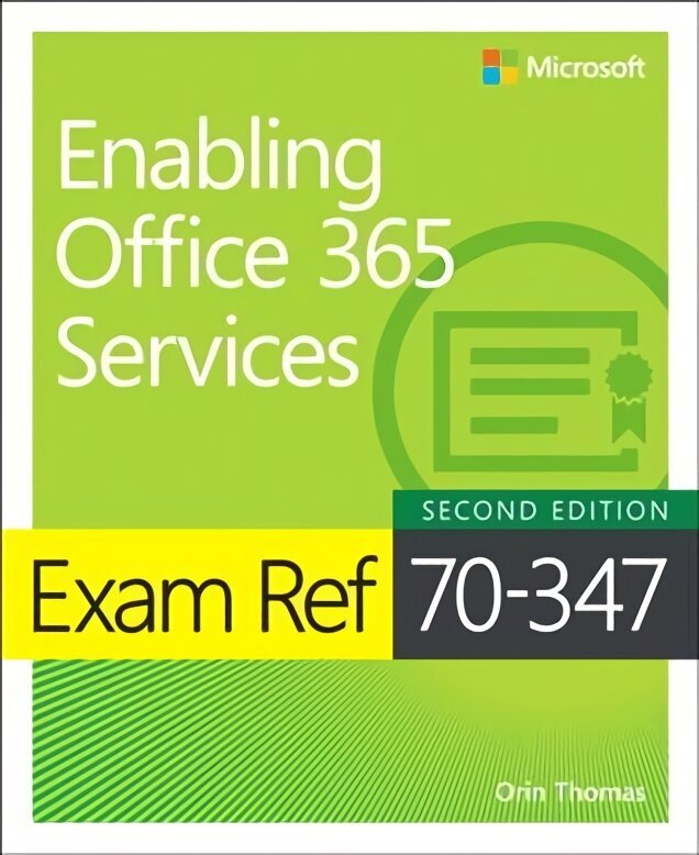 Exam Ref 70-347 Enabling Office 365 Services 2nd edition hind ja info | Majandusalased raamatud | kaup24.ee