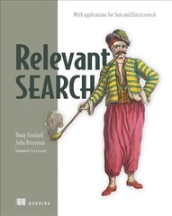 Relevant Search: With Applications for Solr and Elasticsearch цена и информация | Книги по экономике | kaup24.ee