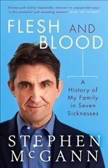 Flesh and Blood: A History of My Family in Seven Sicknesses hind ja info | Elulooraamatud, biograafiad, memuaarid | kaup24.ee