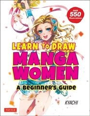 Learn to Draw Manga Women: A Beginner's Guide (With Over 550 Illustrations) цена и информация | Книги о питании и здоровом образе жизни | kaup24.ee