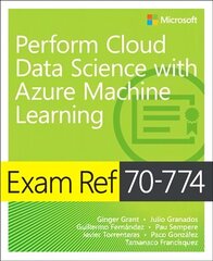 Exam Ref 70-774 Perform Cloud Data Science with Azure Machine Learning цена и информация | Книги по экономике | kaup24.ee