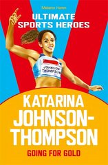 Katarina Johnson-Thompson (Ultimate Sports Heroes): Going for Gold цена и информация | Книги для подростков и молодежи | kaup24.ee