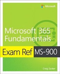 Exam Ref MS-900 Microsoft 365 Fundamentals цена и информация | Книги по экономике | kaup24.ee