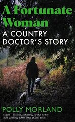 Fortunate Woman: A Country Doctor's Story цена и информация | Биографии, автобиогафии, мемуары | kaup24.ee