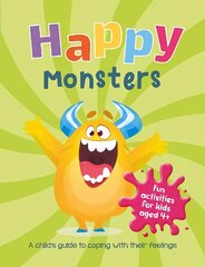 Happy Monsters: A Child's Guide to Coping with Their Feelings цена и информация | Книги для малышей | kaup24.ee