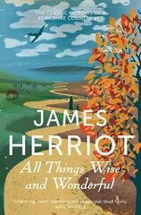 All Things Wise and Wonderful: The Classic Memoirs of a Yorkshire Country Vet Reprints цена и информация | Биографии, автобиогафии, мемуары | kaup24.ee