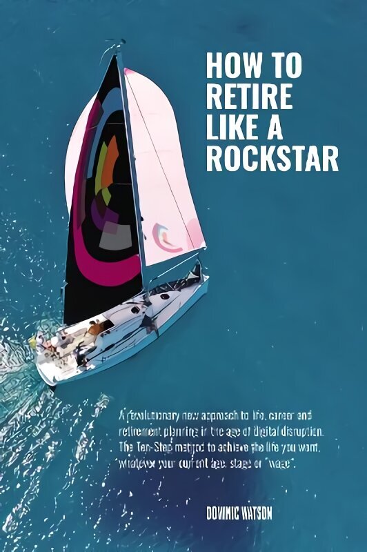 Rockstar Retirement Programme: How To Retire Like A Rockstar 2018 2nd Revised edition цена и информация | Eneseabiraamatud | kaup24.ee