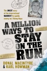 Million Ways to Stay on the Run: The uncut story of the international manhunt for public enemy no.1 Kenny Noye hind ja info | Elulooraamatud, biograafiad, memuaarid | kaup24.ee