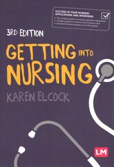 Getting into Nursing: A complete guide to applications, interviews and what it takes to be a nurse 3rd Revised edition цена и информация | Книги по экономике | kaup24.ee