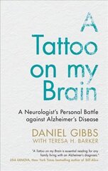 Tattoo on my Brain: A Neurologist's Personal Battle against Alzheimer's Disease цена и информация | Книги по экономике | kaup24.ee