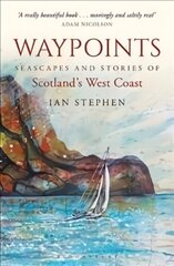 Waypoints: Seascapes and Stories of Scotland's West Coast hind ja info | Tervislik eluviis ja toitumine | kaup24.ee