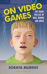 On Video Games: The Visual Politics of Race, Gender and Space цена и информация | Книги по социальным наукам | kaup24.ee