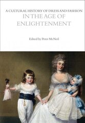 Cultural History of Dress and Fashion in the Age of Enlightenment hind ja info | Ühiskonnateemalised raamatud | kaup24.ee