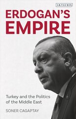 Erdogan's Empire: Turkey and the Politics of the Middle East hind ja info | Ühiskonnateemalised raamatud | kaup24.ee