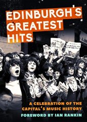 Edinburgh's Greatest Hits: A Celebration of the Capital's Music History kaina ir informacija | Книги об искусстве | kaup24.ee