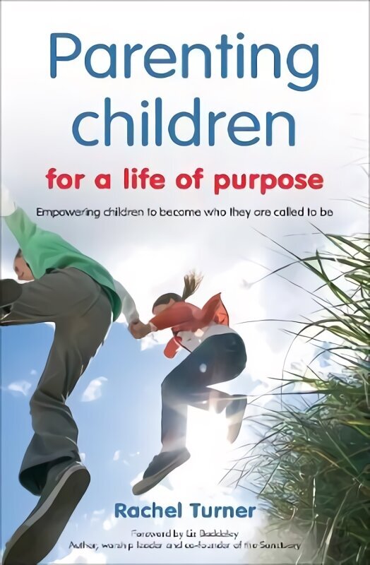 Parenting Children for a Life of Purpose: Empowering children to become who they are called to be цена и информация | Usukirjandus, religioossed raamatud | kaup24.ee