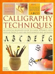 Calligraphy Techniques: An Essential Beginner's Guide to Classic Alphabets, with Over 40 Projects   and 400 Photographs and Artworks цена и информация | Книги о питании и здоровом образе жизни | kaup24.ee