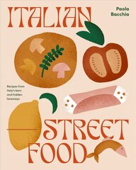 Italian Street Food: Recipes from Italy's Bars and Hidden Laneways hind ja info | Retseptiraamatud  | kaup24.ee