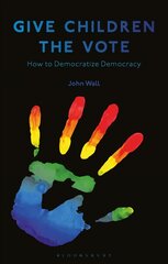 Give Children the Vote: On Democratizing Democracy hind ja info | Ühiskonnateemalised raamatud | kaup24.ee