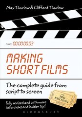 Making Short Films, Third Edition: The Complete Guide from Script to Screen 3rd Revised edition цена и информация | Книги об искусстве | kaup24.ee