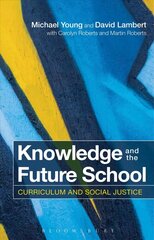 Knowledge and the Future School: Curriculum and Social Justice цена и информация | Книги по социальным наукам | kaup24.ee