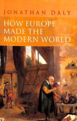 How Europe Made the Modern World: Creating the Great Divergence hind ja info | Ajalooraamatud | kaup24.ee