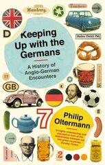 Keeping Up With the Germans: A History of Anglo-German Encounters Main цена и информация | Книги по социальным наукам | kaup24.ee