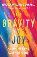 Gravity of Joy: A Story of Being Lost and Found цена и информация | Духовная литература | kaup24.ee