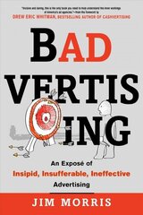 Badvertising: An Expose of Insipid, Insufferable, Ineffective Advertising цена и информация | Книги по экономике | kaup24.ee