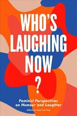 Who's Laughing Now?: Feminist Perspectives on Humour and Laughter цена и информация | Книги по социальным наукам | kaup24.ee