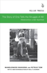 Story of One Tells the Story of All: Metalworkers under Apartheid hind ja info | Ühiskonnateemalised raamatud | kaup24.ee