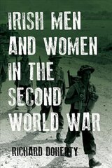 Irish Men and Women in the Second World War New edition цена и информация | Исторические книги | kaup24.ee