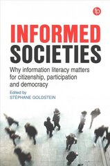 Informed Societies: Why information literacy matters for citizenship, participation and democracy цена и информация | Книги по экономике | kaup24.ee