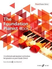 Foundation Pianist Book 2: A technical and musical curriculum for pianists at post Grade 2 level hind ja info | Kunstiraamatud | kaup24.ee